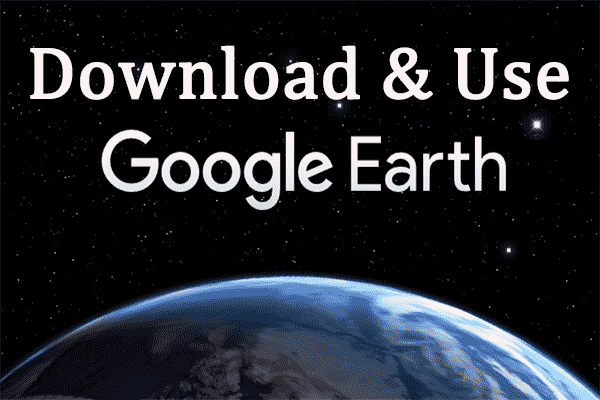 hvordan man downloader og bruger Google Earth i Windows 10/11