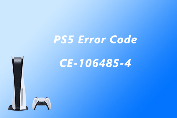 Σας ενοχλεί ο κωδικός σφάλματος PS5 CE-106485-4; Εδώ είναι 6 επιδιορθώσεις [Partition Magic]